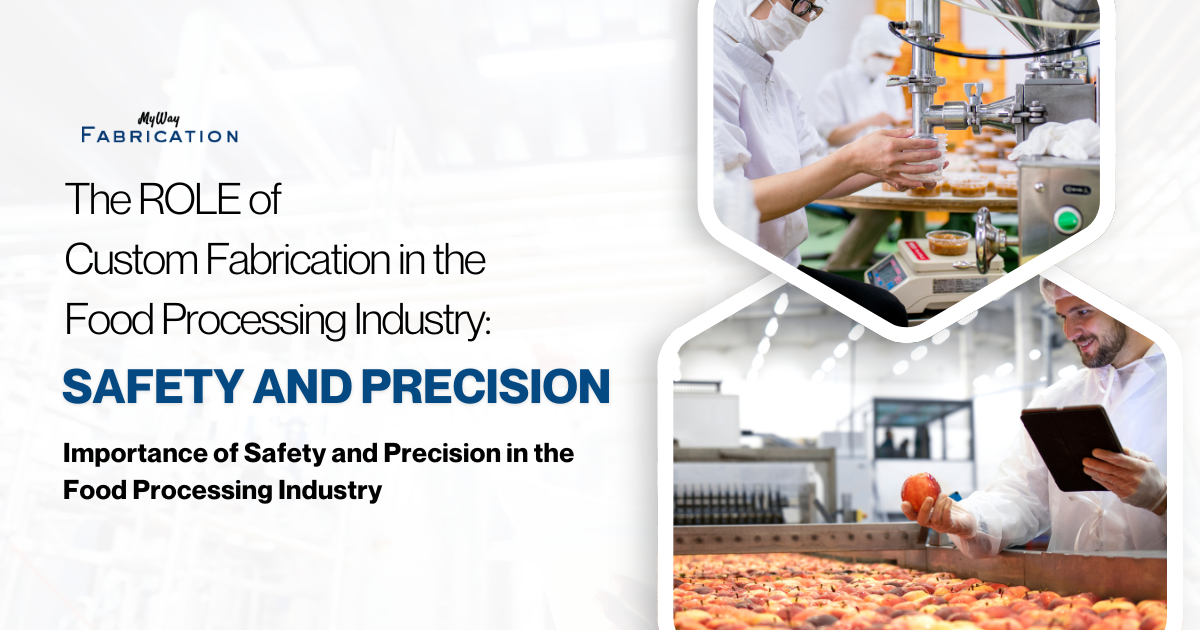 The Role of Custom Fabrication in the Food Processing Industry: Safety and Precision